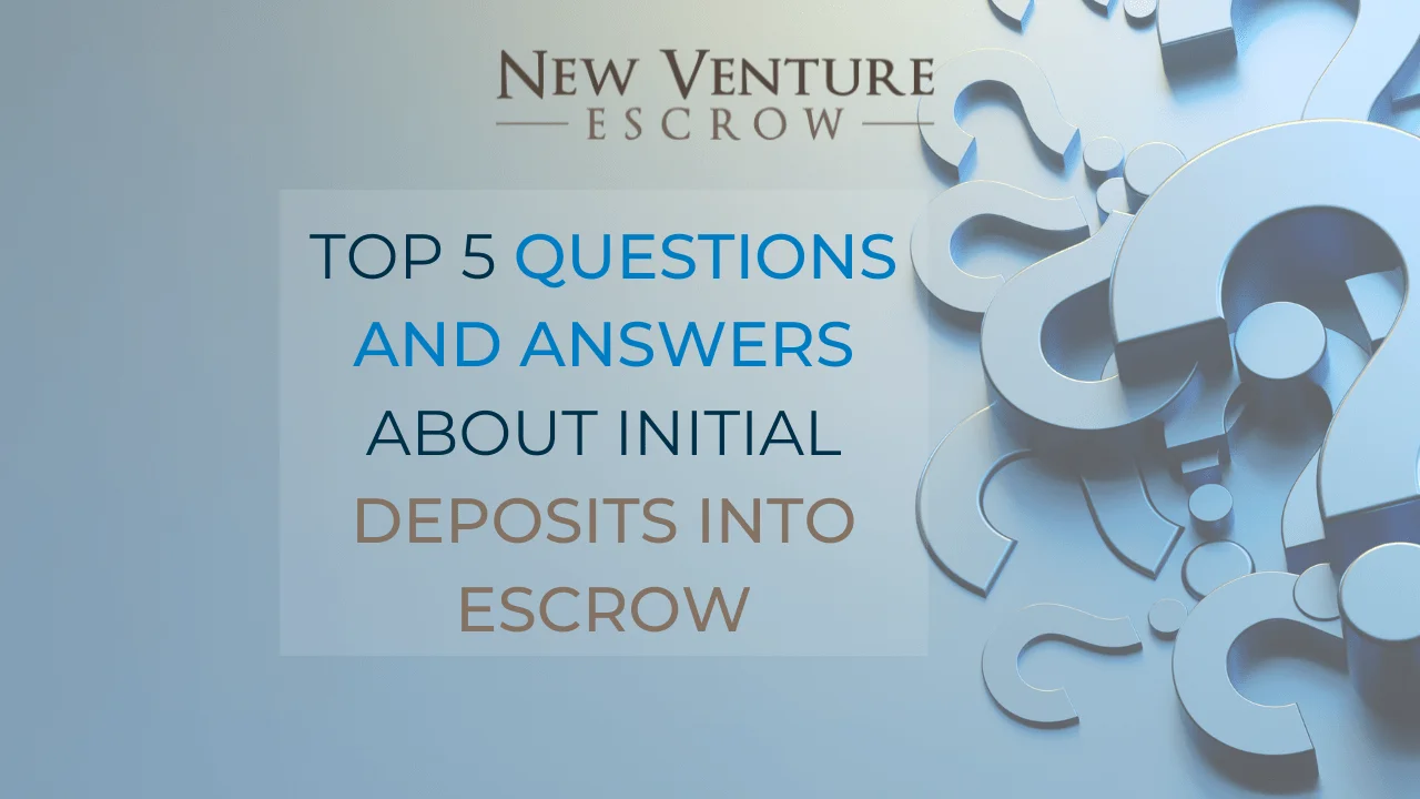 Top-5-Questions-and-Answers-About-Initial-Deposits-Into-Escrow.png